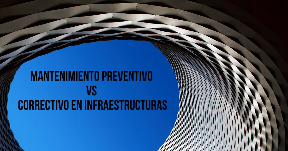 Mantenimiento preventivo vs correctivo infraestructuras
